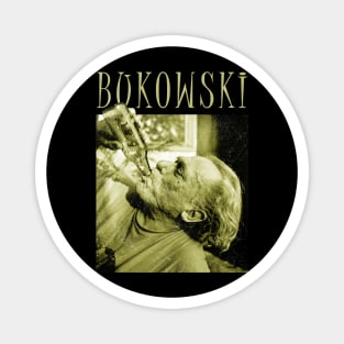 bukowski drink for inspiration Magnet